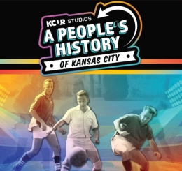 KCUR Studios: A people's history of kansas city
