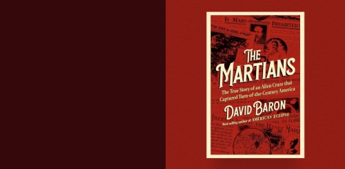 2025-08-28 The Martians The True Story of an Alien Craze that Captured Turn-of-the-Century America